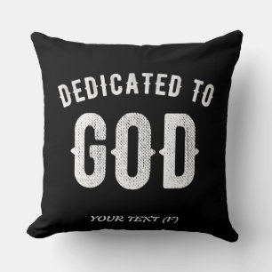 DEDICATED TO GOD CUSTOMIZABLE COOL WHITE TEXT CUSHION