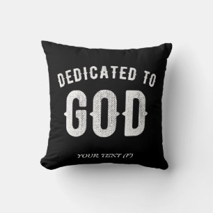 DEDICATED TO GOD CUSTOMIZABLE COOL WHITE TEXT CUSHION