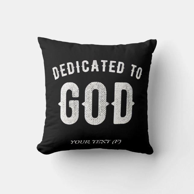 DEDICATED TO GOD CUSTOMIZABLE COOL WHITE TEXT CUSHION (Front)