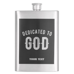 DEDICATED TO GOD CUSTOMIZABLE COOL WHITE TEXT HIP FLASK