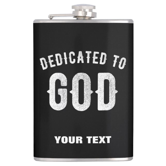 DEDICATED TO GOD CUSTOMIZABLE COOL WHITE TEXT HIP FLASK (Front)