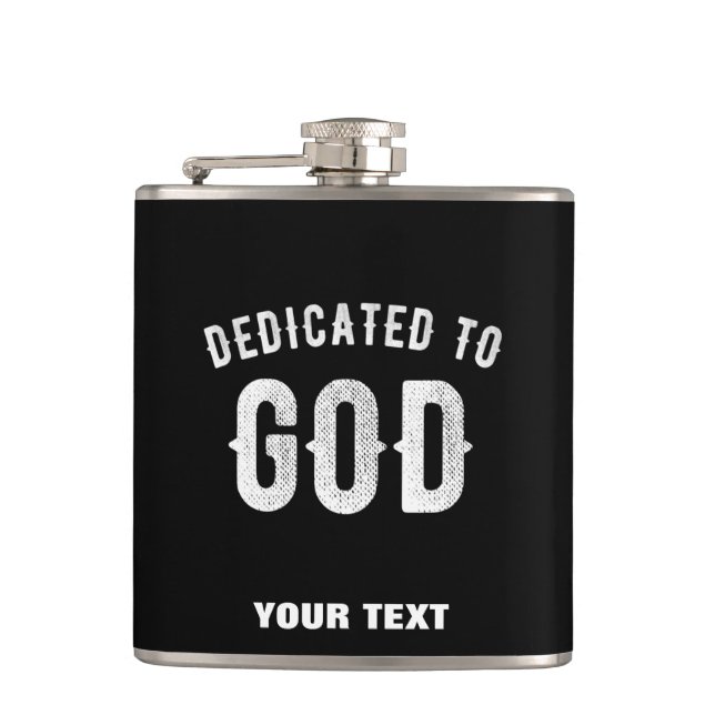 DEDICATED TO GOD CUSTOMIZABLE COOL WHITE TEXT HIP FLASK (Front)