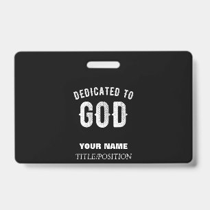 DEDICATED TO GOD CUSTOMIZABLE COOL WHITE TEXT ID BADGE