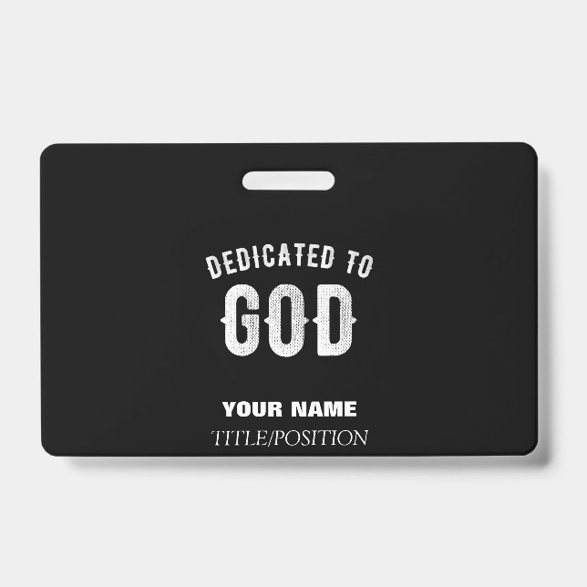 DEDICATED TO GOD CUSTOMIZABLE COOL WHITE TEXT ID BADGE (Front)