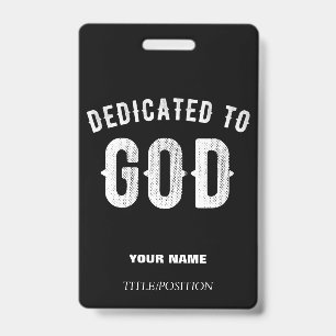 DEDICATED TO GOD CUSTOMIZABLE COOL WHITE TEXT ID BADGE