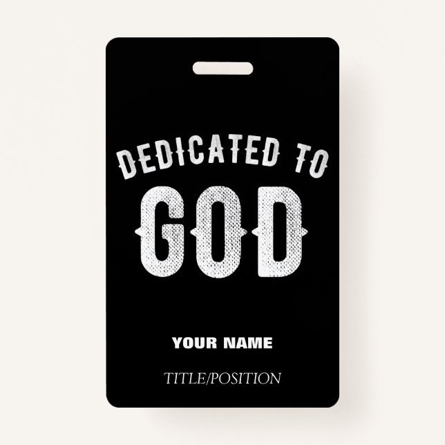 DEDICATED TO GOD CUSTOMIZABLE COOL WHITE TEXT ID BADGE (Front)