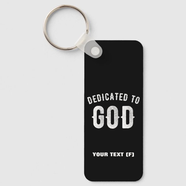 DEDICATED TO GOD CUSTOMIZABLE COOL WHITE TEXT KEY RING (Front)
