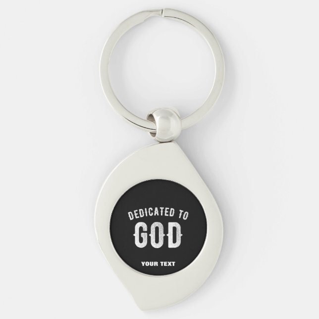 DEDICATED TO GOD CUSTOMIZABLE COOL WHITE TEXT KEY RING (Front)