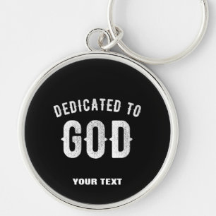 DEDICATED TO GOD CUSTOMIZABLE COOL WHITE TEXT KEY RING
