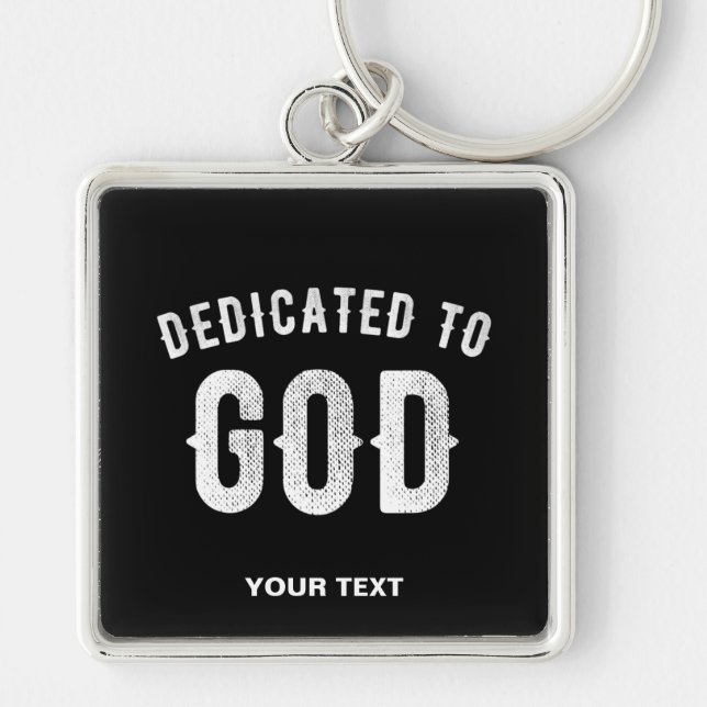 DEDICATED TO GOD CUSTOMIZABLE COOL WHITE TEXT KEY RING (Front)