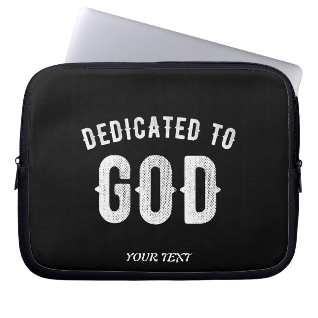 DEDICATED TO GOD CUSTOMIZABLE COOL WHITE TEXT LAPTOP SLEEVE (Front)
