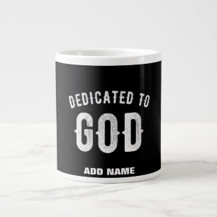 DEDICATED TO GOD CUSTOMIZABLE COOL WHITE TEXT LARGE COFFEE MUG