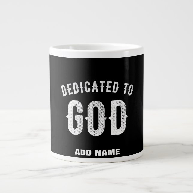 DEDICATED TO GOD CUSTOMIZABLE COOL WHITE TEXT LARGE COFFEE MUG (Front)