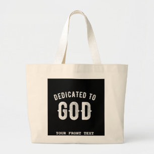 DEDICATED TO GOD CUSTOMIZABLE COOL WHITE TEXT LARGE TOTE BAG