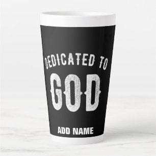 DEDICATED TO GOD CUSTOMIZABLE COOL WHITE TEXT LATTE MUG