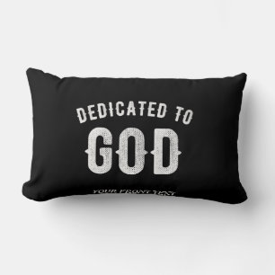 DEDICATED TO GOD CUSTOMIZABLE COOL WHITE TEXT LUMBAR CUSHION