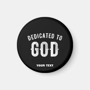 DEDICATED TO GOD CUSTOMIZABLE COOL WHITE TEXT MAGNET