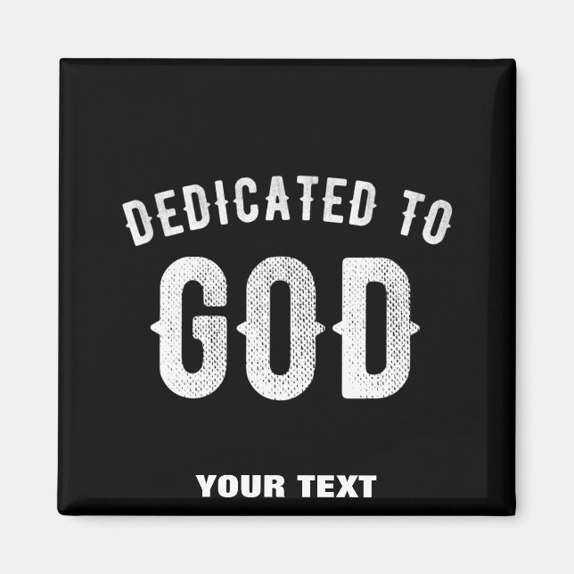 DEDICATED TO GOD CUSTOMIZABLE COOL WHITE TEXT MAGNET (Front)