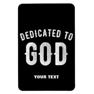 DEDICATED TO GOD CUSTOMIZABLE COOL WHITE TEXT MAGNET