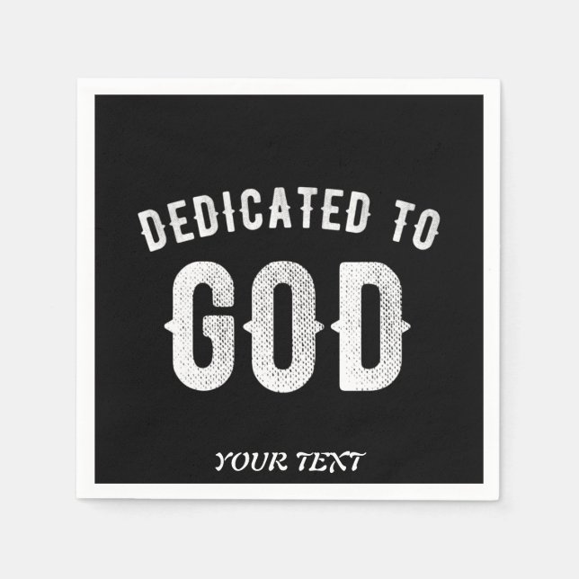 DEDICATED TO GOD CUSTOMIZABLE COOL WHITE TEXT NAPKIN (Front)