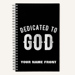 DEDICATED TO GOD CUSTOMIZABLE COOL WHITE TEXT NOTEBOOK