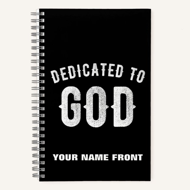 DEDICATED TO GOD CUSTOMIZABLE COOL WHITE TEXT NOTEBOOK (Front)