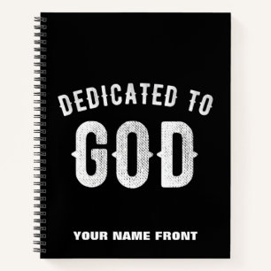 DEDICATED TO GOD CUSTOMIZABLE COOL WHITE TEXT NOTEBOOK