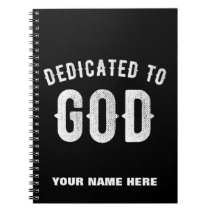 DEDICATED TO GOD CUSTOMIZABLE COOL WHITE TEXT NOTEBOOK
