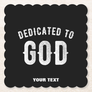 DEDICATED TO GOD CUSTOMIZABLE COOL WHITE TEXT PAPER COASTER