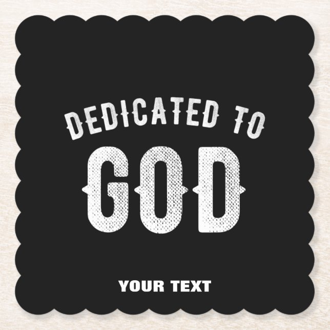 DEDICATED TO GOD CUSTOMIZABLE COOL WHITE TEXT PAPER COASTER (Front)