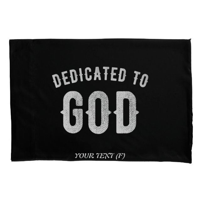 DEDICATED TO GOD CUSTOMIZABLE COOL WHITE TEXT PILLOWCASE (Front)
