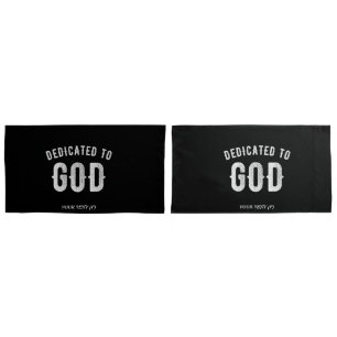 DEDICATED TO GOD CUSTOMIZABLE COOL WHITE TEXT PILLOWCASE