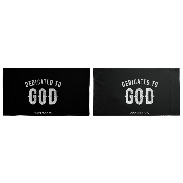 DEDICATED TO GOD CUSTOMIZABLE COOL WHITE TEXT PILLOWCASE (Front-Set)