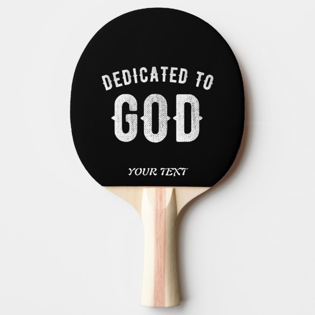 DEDICATED TO GOD CUSTOMIZABLE COOL WHITE TEXT PING PONG PADDLE (Front)