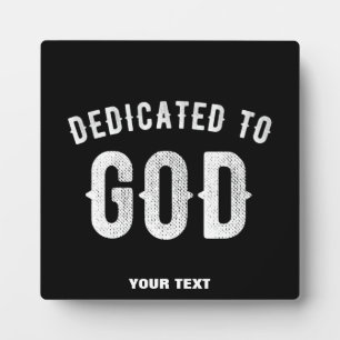 DEDICATED TO GOD CUSTOMIZABLE COOL WHITE TEXT PLAQUE