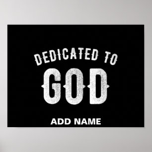 DEDICATED TO GOD CUSTOMIZABLE COOL WHITE TEXT POSTER