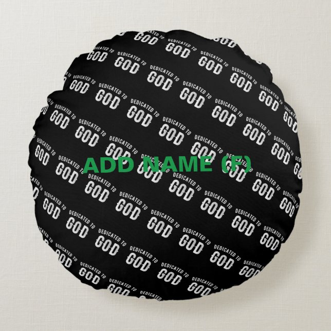 DEDICATED TO GOD CUSTOMIZABLE COOL WHITE TEXT ROUND CUSHION (Front)