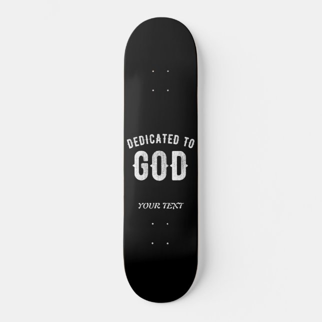 DEDICATED TO GOD CUSTOMIZABLE COOL WHITE TEXT SKATEBOARD (Front)