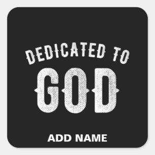 DEDICATED TO GOD CUSTOMIZABLE COOL WHITE TEXT SQUARE STICKER