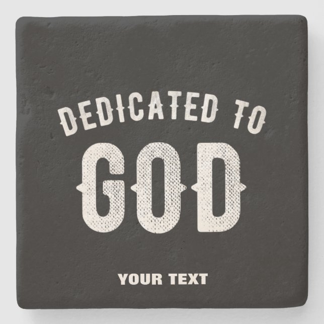 DEDICATED TO GOD CUSTOMIZABLE COOL WHITE TEXT STONE COASTER (Front)