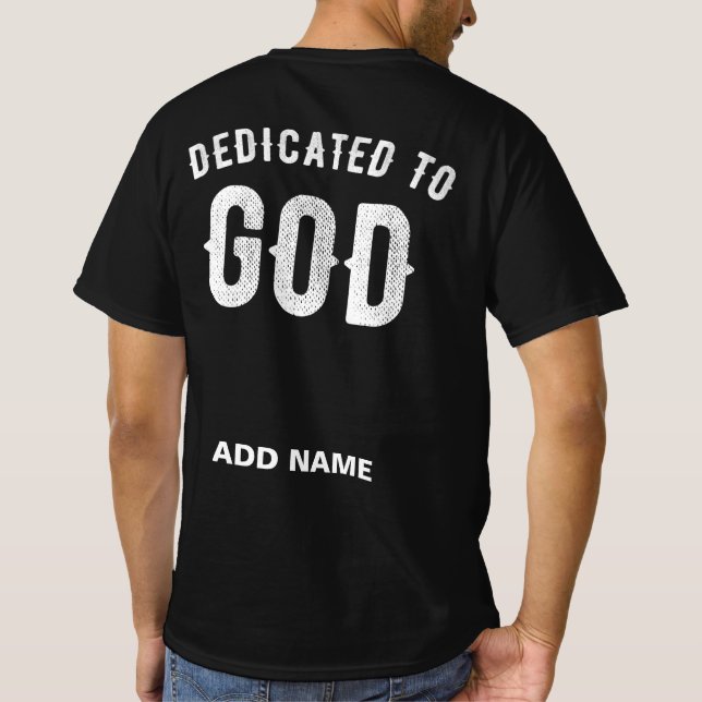 DEDICATED TO GOD CUSTOMIZABLE COOL WHITE TEXT T-Shirt (Back)