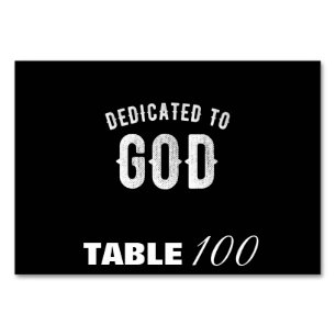 DEDICATED TO GOD CUSTOMIZABLE COOL WHITE TEXT TABLE NUMBER