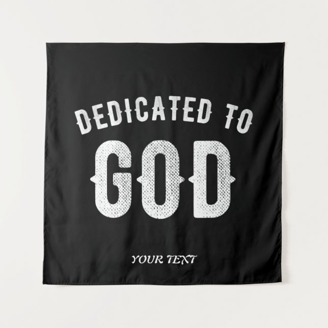 DEDICATED TO GOD CUSTOMIZABLE COOL WHITE TEXT TAPESTRY (Front)