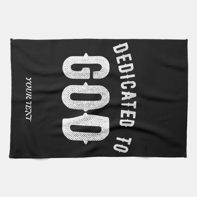 DEDICATED TO GOD CUSTOMIZABLE COOL WHITE TEXT TEA TOWEL (Horizontal)
