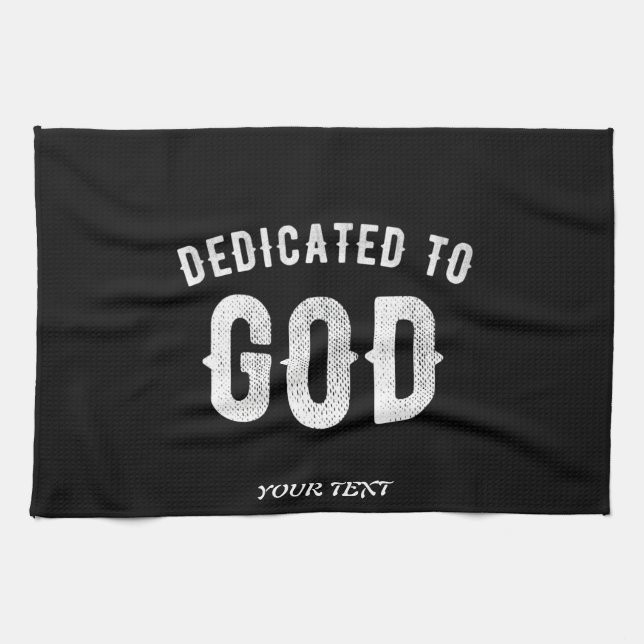DEDICATED TO GOD CUSTOMIZABLE COOL WHITE TEXT TEA TOWEL (Horizontal)