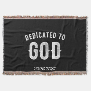 DEDICATED TO GOD CUSTOMIZABLE COOL WHITE TEXT THROW BLANKET