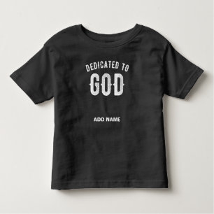 DEDICATED TO GOD CUSTOMIZABLE COOL WHITE TEXT TODDLER T-Shirt