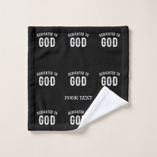 DEDICATED TO GOD CUSTOMIZABLE COOL WHITE TEXT WASH CLOTH