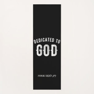 DEDICATED TO GOD CUSTOMIZABLE COOL WHITE TEXT YOGA MAT