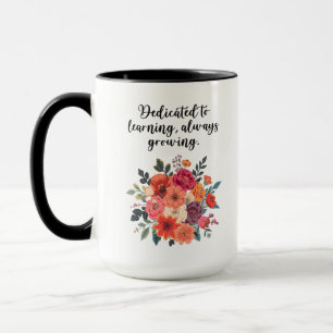 Dedicated to Learning Always Growing Educator Mug